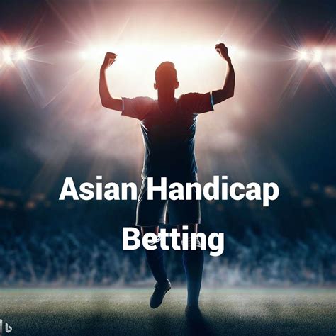 meaning of asian handicap|Asian Handicap Betting Explained .